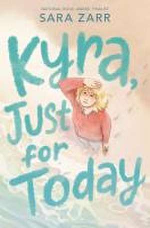 Kyra, Just for Today de Sara Zarr