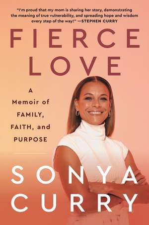 Fierce Love: A Memoir of Family, Faith, and Purpose de Sonya Curry