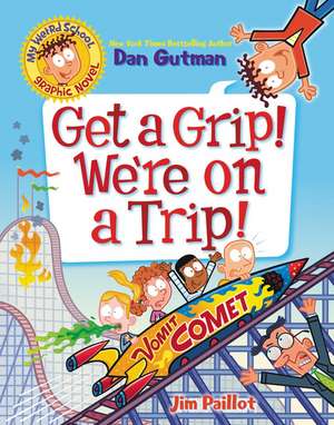 My Weird School Graphic Novel: Get a Grip! We're on a Trip! de Dan Gutman