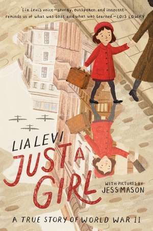 Just a Girl: A True Story of World War II de Lia Levi