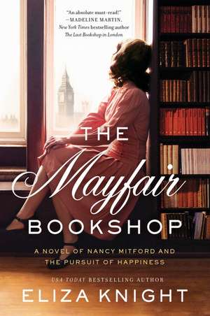 The Mayfair Bookshop: A Novel of Nancy Mitford and the Pursuit of Happiness de Eliza Knight