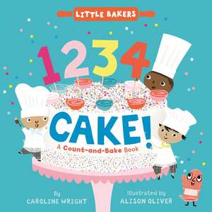 1234 Cake!: A Count-and-Bake Book de Caroline Wright