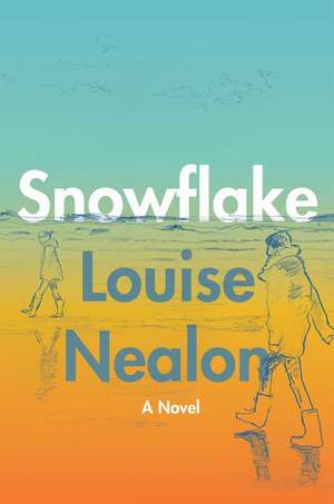 Snowflake: A Novel de Louise Nealon