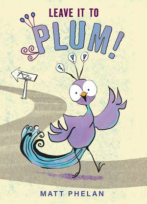 Leave It to Plum! de Matt Phelan