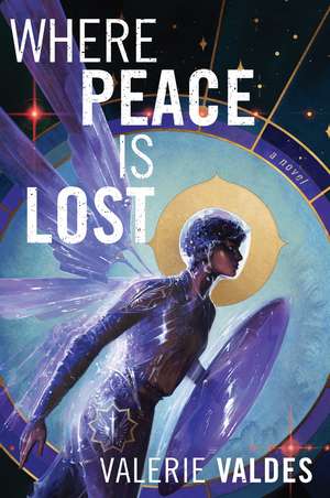 Where Peace Is Lost: A Novel de Valerie Valdes