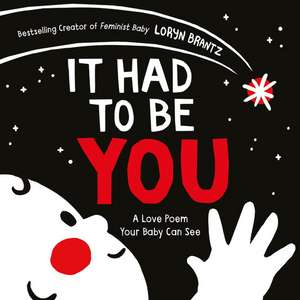 It Had to Be You: A Valentine's Day Book For Kids de Loryn Brantz