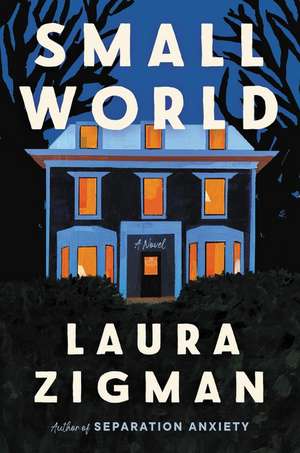 Small World: A Novel de Laura Zigman