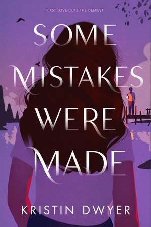 Some Mistakes Were Made de Kristin Dwyer