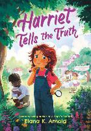 Harriet Tells the Truth de Elana K Arnold