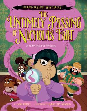 Super-Serious Mysteries #1: The Untimely Passing of Nicholas Fart: A Who-Dealt-It Mystery de Josh Crute