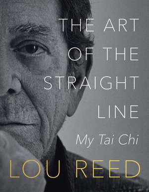 The Art of the Straight Line: My Tai Chi de Lou Reed