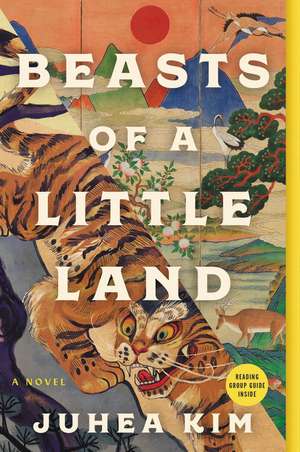 Beasts of a Little Land: A Novel de Juhea Kim