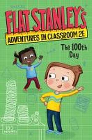 Flat Stanley's Adventures in Classroom 2e #3: The 100th Day de Jeff Brown