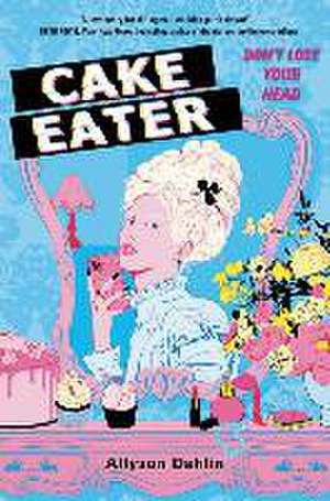 Cake Eater de Allyson Dahlin