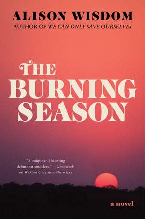 The Burning Season: A Novel de Alison Wisdom