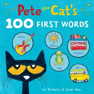 Pete the Cat’s 100 First Words Board Book de James Dean