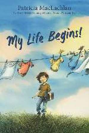 My Life Begins! de Patricia MacLachlan