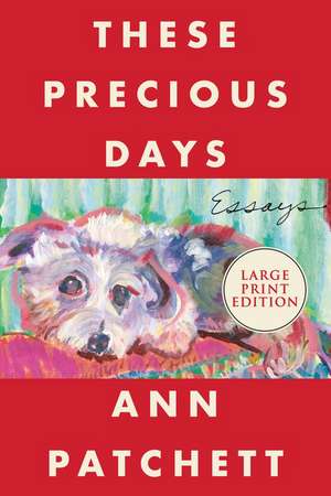 These Precious Days de Ann Patchett