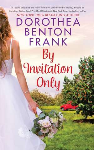 By Invitation Only de Dorothea Benton Frank