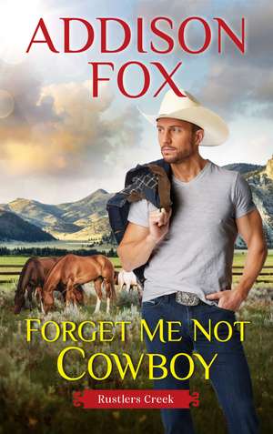 Forget Me Not Cowboy: Rustlers Creek de Addison Fox