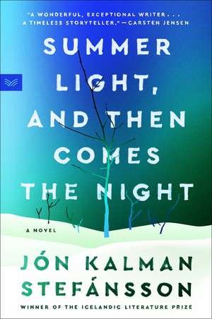 Summer Light, and Then Comes the Night: A Novel de Jon Kalman Stefansson