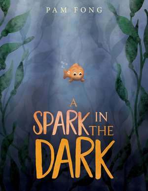 A Spark in the Dark de Pam Fong