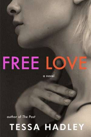 Free Love: A Novel de Tessa Hadley