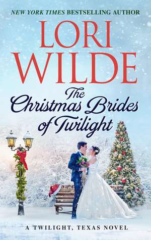 The Christmas Brides of Twilight: A Twilight, Texas Novel de Lori Wilde