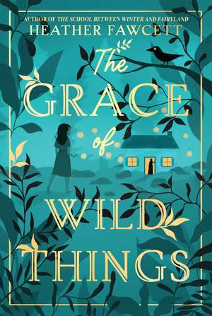 The Grace of Wild Things de Heather Fawcett