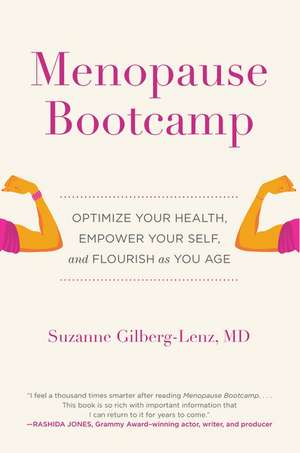 Menopause Bootcamp: Optimize Your Health, Empower Your Self, and Flourish as You Age de Suzanne Gilberg-Lenz