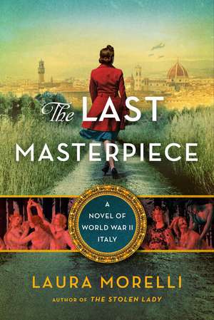 The Last Masterpiece: A Novel of World War II Italy de Laura Morelli