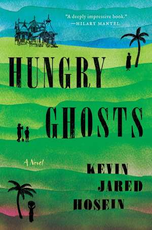 Hungry Ghosts: A Novel de Kevin Jared Hosein