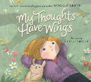 My Thoughts Have Wings de Maggie Smith