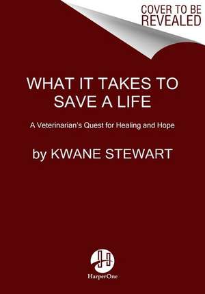 WHAT IT TAKES TO SAVE A LIFE