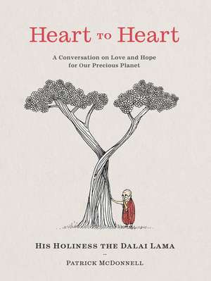 Heart to Heart: A Conversation on Love and Hope for Our Precious Planet de Dalai Lama