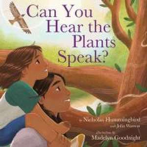 Can You Hear the Plants Speak? de Nicholas Hummingbird