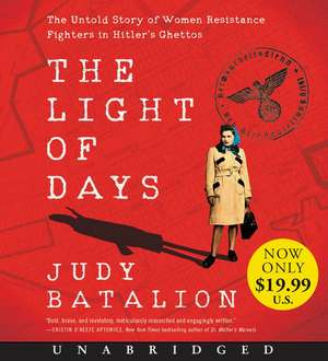 The Light of Days Low Price CD: The Untold Story of Women Resistance Fighters in Hitler's Ghettos de Judy Batalion