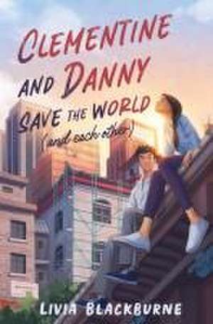 Clementine and Danny Save the World (and Each Other) de Livia Blackburne