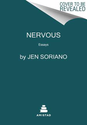 Nervous: Essays on Heritage and Healing de Jen Soriano