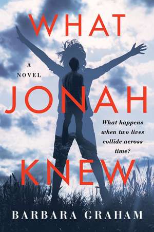 What Jonah Knew: A Novel de Barbara Graham