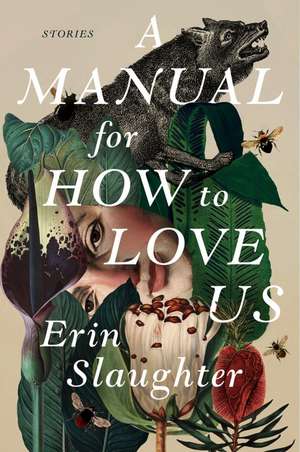 A Manual for How to Love Us: Stories de Erin Slaughter