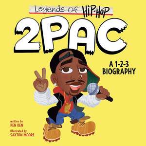 Legends of Hip-Hop: 2Pac: A 1-2-3 Biography de Pen Ken