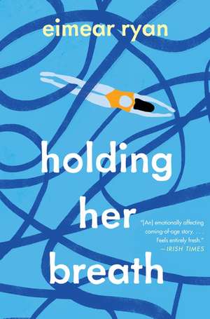 Holding Her Breath: A Novel de Eimear Ryan