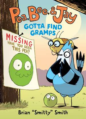 Pea, Bee, & Jay #5: Gotta Find Gramps de Brian "Smitty" Smith