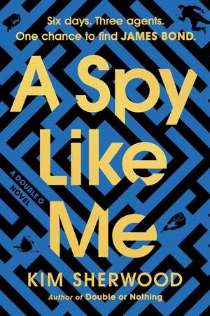 A Spy Like Me de Kim Sherwood