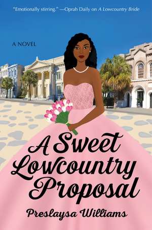 A Sweet Lowcountry Proposal: A Novel de Preslaysa Williams