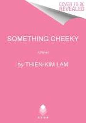 Something Cheeky de Thien-Kim Lam