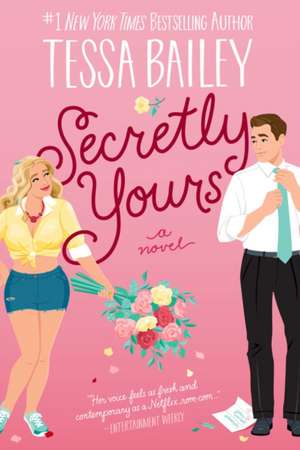 Secretly Yours: A Novel de Tessa Bailey