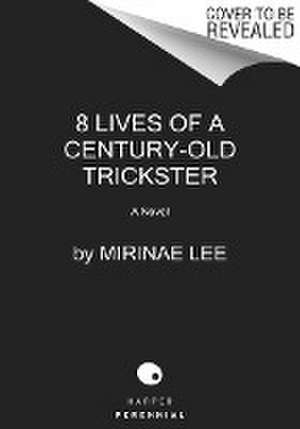 8 Lives of a Century-Old Trickster de Mirinae Lee