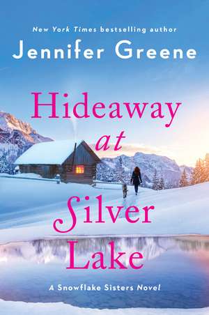 Hideaway at Silver Lake: A Snowflake Sisters Novel de Jennifer Greene